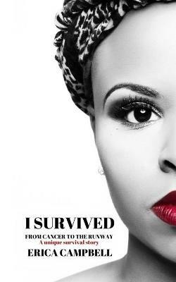 I Survived: From Cancer to the Runway - Erica Campbell - cover