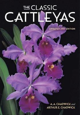 The Classic Cattleyas - A. A. Chadwick,Arthur E. Chadwick - cover