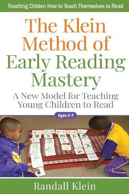The Klein Method of Early Reading Mastery: A New Model for Teaching Young Children to Read - Randall Klein - cover