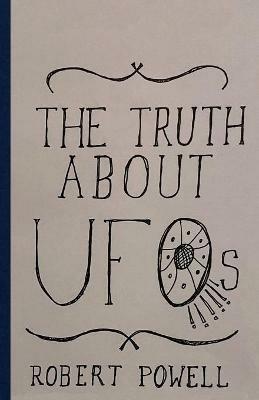 The Truth About UFOs: A Scientific Perspective - Robert Max Powell - cover