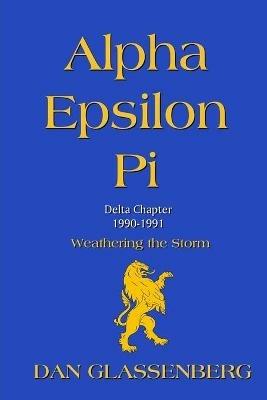 Alpha Epsilon Pi (Delta Chapter 1990-1991): Weathering the Storm - Dan Glassenberg - cover