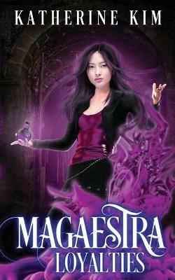 Magaestra: Loyalties - Katherine Kim - cover