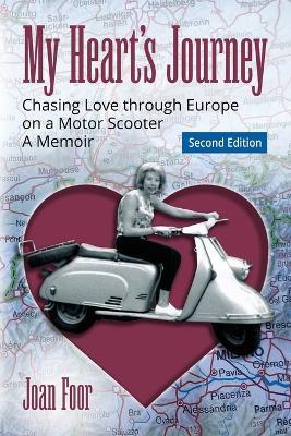 My Heart's Journey: Chasing Love through Europe on a Motor Scooter - Joan Foor - cover