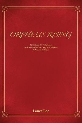 Orpheus Rising/By Sam And His Father, John/With Some Help From A Very Wise Elephant/Who Likes To Dance - Lance Lee - cover