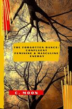 The Forgotten Dance: Confluent Feminine and Masculine Energy