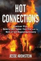 Hot Connections: Aluminum Wire, Beverly Hills Supper Club Fire, and the Myth of Self-Regulating Industry