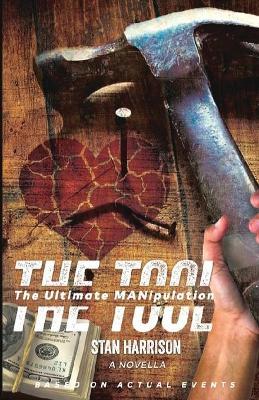 The Tool: The Ultimate MANipulation - Stan Harrison - cover