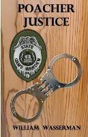 Poacher Justice - William Wasserman - cover