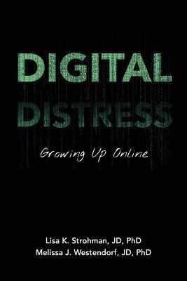 Digital Distress: Growing Up Online - Lisa Strohman,Melissa Westendorf - cover