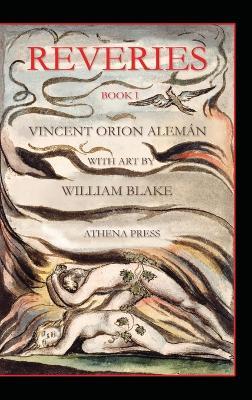 Reveries, Book I, With Art by William Blake - Vincent Orion Aleman - cover
