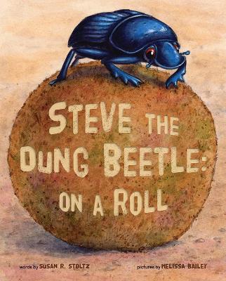 Steve The Dung Beetle: On A Roll - Susan R Stoltz - cover