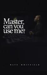 Master, can you use me?