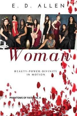 Woman: Beauty - Power - Divinity In Motion - E D Allen - cover
