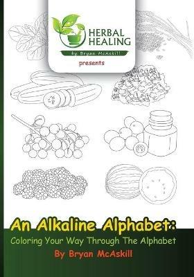 An Alkaline Alphabet: Coloring Your Way Through The Alphabet - Bryan McAskill - cover