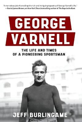 George Varnell: The Life and Times of a Pioneering Sportsman - Jeff Burlingame - cover