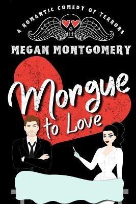 Morgue to Love - Megan Montgomery - cover