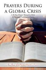 Prayers During a Global Crisis: A 40-Day Prayer Manual to Make It Through Challenging Times