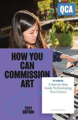 How You Can Commission Art: A Step-by-Step Guide To Developing New Culture - Kelly Olshan - cover