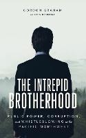The Intrepid Brotherhood: Public Power, Corruption, and Whistleblowing in the Pacific Northwest - Gordon Graham - cover