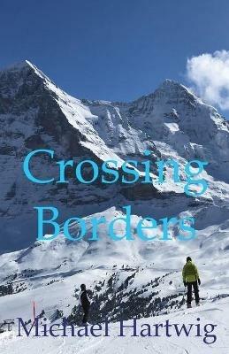 Crossing Borders - Michael Hartwig - cover