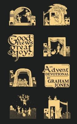 Good News, Great Joy: An Advent Devotional - Graham Jones - cover