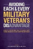 Avoiding Each & Every Military Veteran's Dis-Advantage: How to Overcome the Lies a Military Family Believes to Get Our Freedom Back