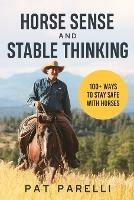 Horse Sense and Stable Thinking: 100+ Ways to Stay Safe With Horses