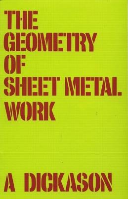 Geometry of Sheet Metal Work, The - A. Dickason - cover