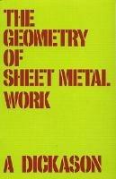 Geometry of Sheet Metal Work, The - A. Dickason - cover