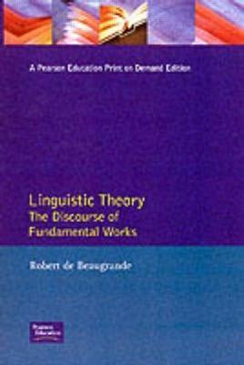 Linguistic Theory: The Discourse of Fundamental Works - Robert De Beaugrande - cover
