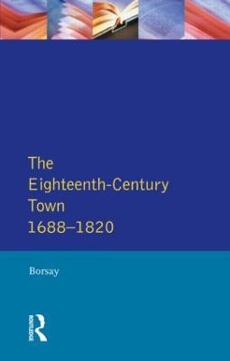 The Eighteenth-Century Town: A Reader in English Urban History 1688-1820 - Peter Borsay - cover