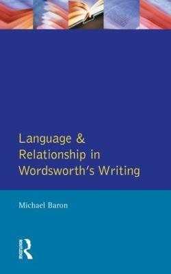 Language and Relationship in Wordsworth's Writing - Michael Baron - cover