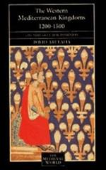 The Western Mediterranean Kingdoms: The Struggle for Dominion, 1200-1500