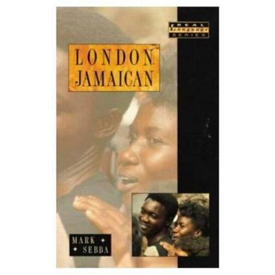 London Jamaican: Language System in Interaction - Mark Sebba - cover