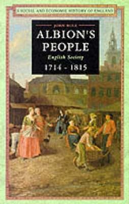 Albion's People: English Society 1714-1815 - John Rule - cover
