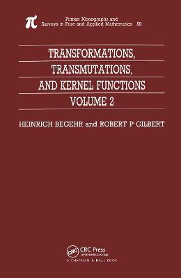 Transformations, Transmutations, and Kernel Functions, Volume II - H Begehr - cover