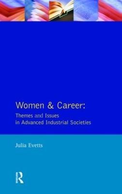 Women and Career: Themes and Issues In Advanced Industrial Societies - Julia Evetts - cover