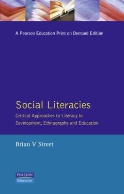 Social Literacies: Critical Approaches to Literacy in Development, Ethnography and Education - Brian Street - cover