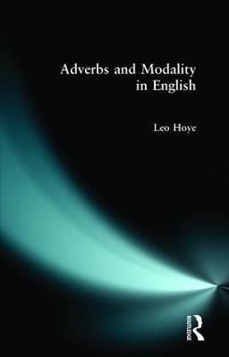 Adverbs and Modality in English - Leo Hoye - cover