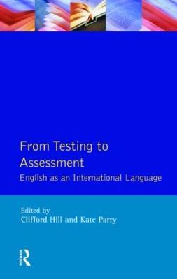 From Testing to Assessment: English An International Language - Clifford Hill,Kate Parry - cover