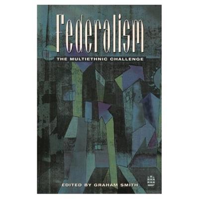 Federalism: The Multiethnic Challenge - Graham Smith - cover