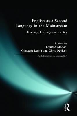 English as a Second Language in the Mainstream: Teaching, Learning and Identity - Constant Leung,Christine Davison,Bernard Mohan - cover