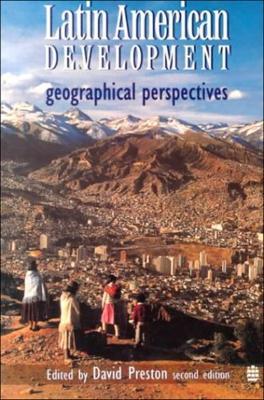 Latin American Development: Geographical Perspectives - David A. Preston - cover