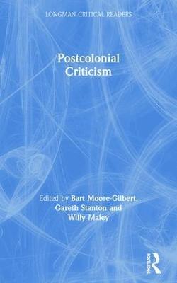 Postcolonial Criticism - Bart Moore-Gilbert,Gareth Stanton,Willy Maley - cover