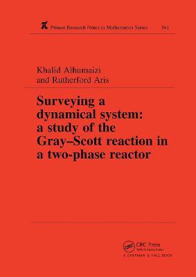 Surveying a Dynamical System: A Study of the Gray-Scott Reaction in a Two-Phase Reactor - Khalid Alhumaizi,Rutherford Aris - cover