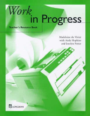 Work in Progress Teacher's Resource Book - M.D. Vivier,Madeleine Du Vivier,Andy Hopkins - cover