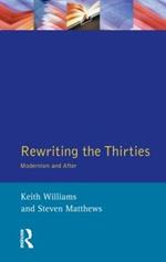 Rewriting the Thirties: Modernism and After