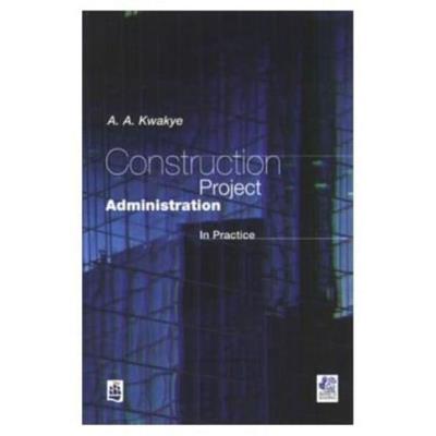 Construction Project Administration in Practice - A.A Kwakye - cover