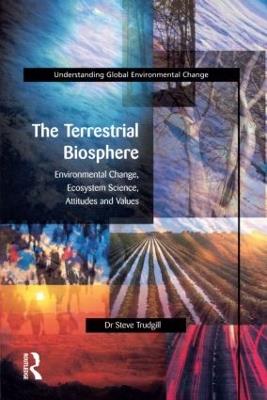 The Terrestrial Biosphere: Environmental Change, Ecosystem Science, Attitudes and Values - S.T. Trudgill - cover