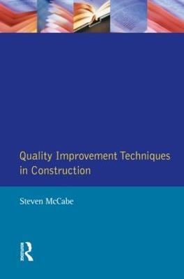 Quality Improvement Techniques in Construction: Principles and Methods - Steven Mccabe - cover